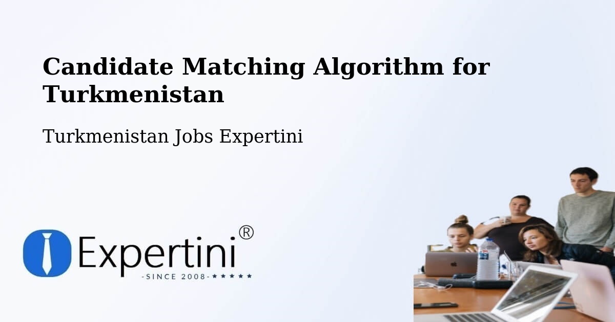 Candidate Matching Algorithm Overview – Saýat - Turkmenistan Jobs Expertini