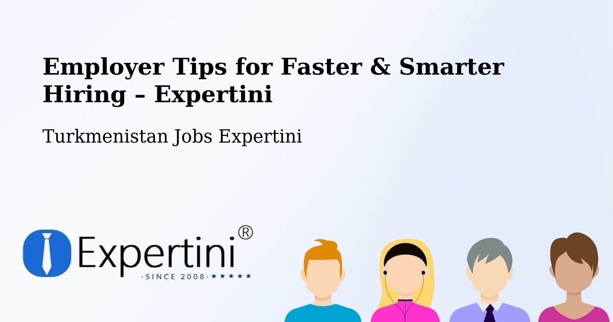 Employer Tips for Hiring & Recruitment – Saýat - Saýat, Turkmenistan Jobs Expertini