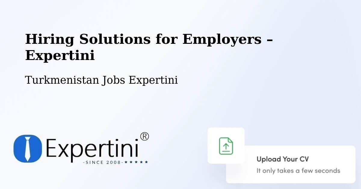 Hiring Solutions for Employers in Saýat - Saýat, Turkmenistan Jobs Expertini