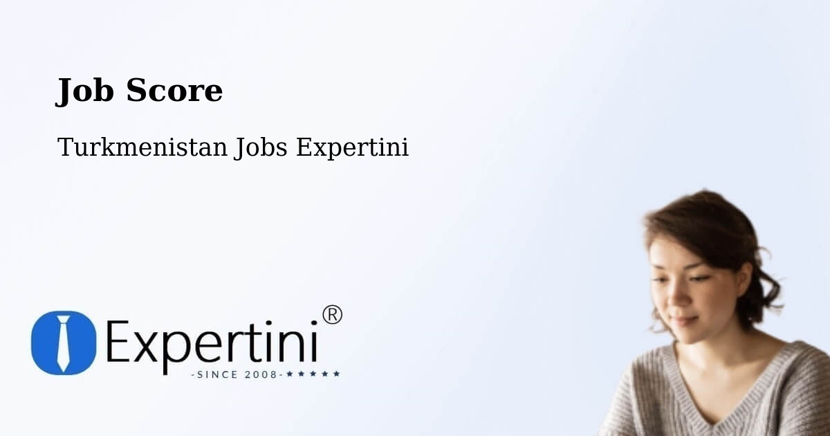Job Score & Job Description Score Tool – Saýat - Turkmenistan Jobs Expertini